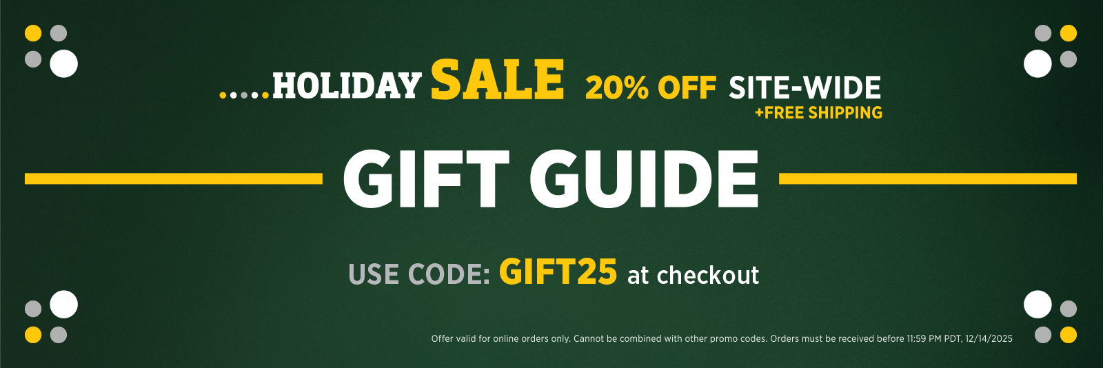 Holiday Sale 20% site-wide plus free shipping use gift25 at checkout